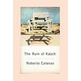 thumbnail image 1 of Ruin of Kasch, Roberto Calasso Broché, 1 of 4