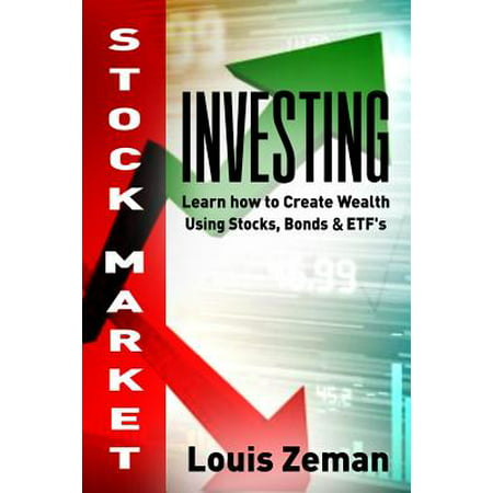 Stock Market Investing for Beginners : Learn How to Create Wealth Using Stocks, Bonds &
