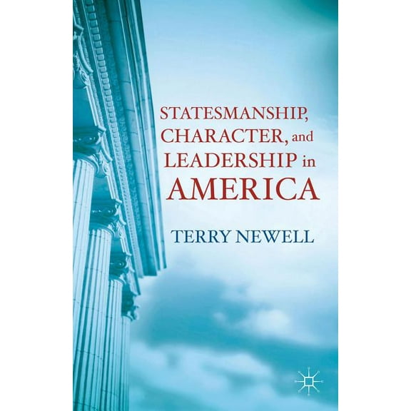 Statesmanship, Character, and Leadership in America, (Paperback)