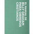 thumbnail image 1 of Pre-Owned Manual de Billy Graham Para Obreros Cristianos = Billy Graham Handbook for Christians (Paperback) 0789900408 9780789900401, 1 of 1