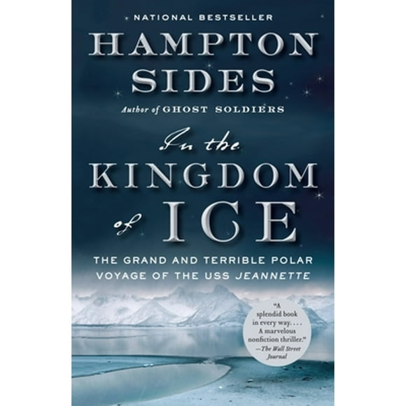 Pre-Owned In the Kingdom of Ice: The Grand and Terrible Polar Voyage of the USS Jeannette (Paperback 9780307946911) by Hampton Sides
