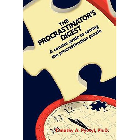 Pre-Owned The Procrastinator's Digest: A Concise Guide to Solving the Procrastination Puzzle (Paperback) 1453528598 9781453528594