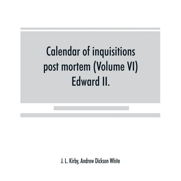 Calendar of inquisitions post mortem and other analogous documents preserved in the Public Record Office (Volume VI) Edw, (Paperback)