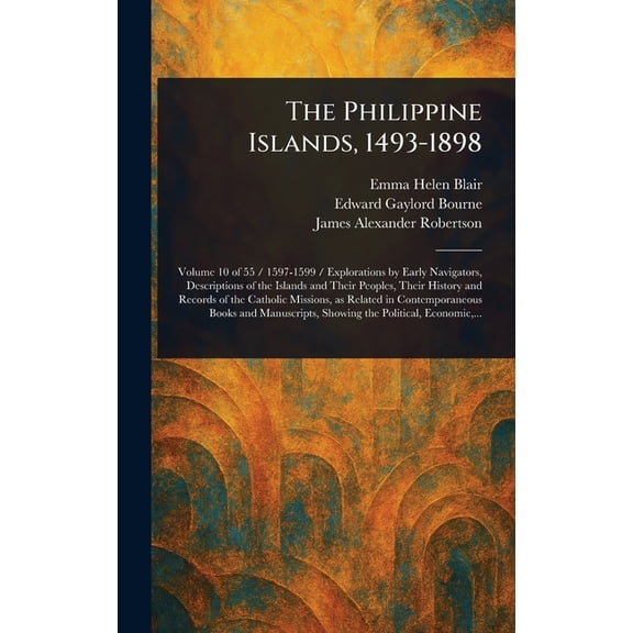The Philippine Islands, 1493-1898, (Hardcover)