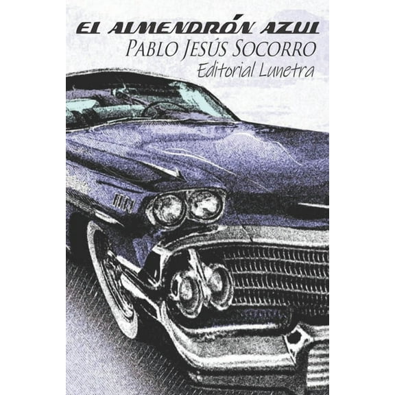 El almendrón azul (Paperback) by Pablo Jesus Socorro