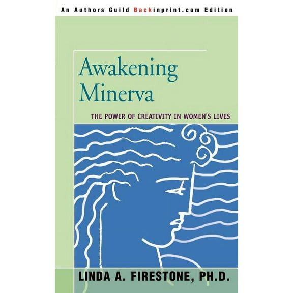 Awakening Minerva: The Power of Creativity in Women's Lives, (Paperback)