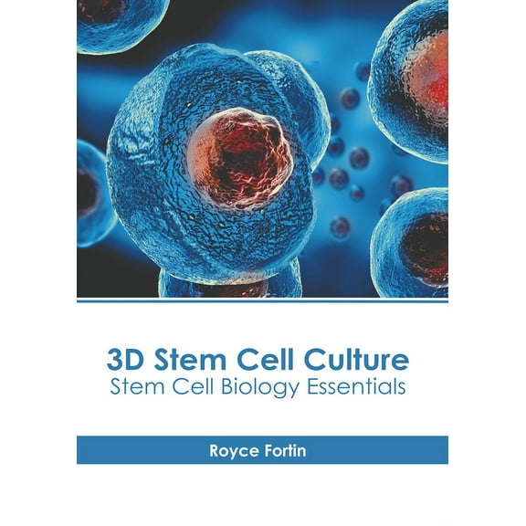 3D Stem Cell Culture: Stem Cell Biology Essentials, (Hardcover)