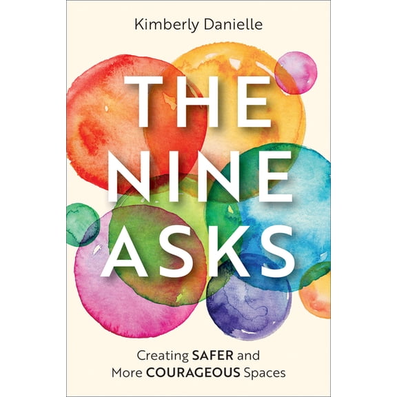 The Nine Asks: Creating Safer and More Courageous Spaces, (Paperback)