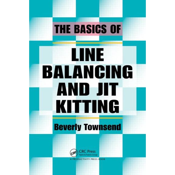 The Basics of Line Balancing and JIT Kitting, (Paperback)
