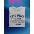 thumbnail image 3 of It's Fine I'm Fine T-Shirt Men -Smartprints Designs, Male Large, 3 of 4
