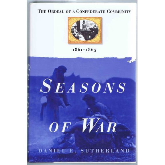 Pre-Owned Seasons of War: The Ordeal of the Confederate Community, 1861-1865