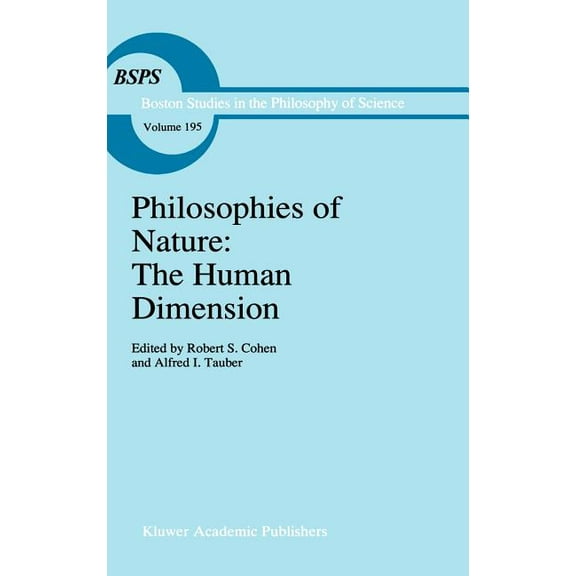 Boston Studies in the Philosophy and His Philosophies of Nature: The Human Dimension: In Celebration of Erazim KohÃ¡k, Book 195, (Hardcover)