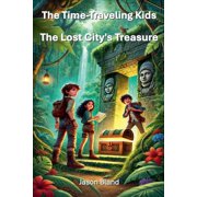 The Time-Traveling Kids The Lost City's Treasure, Book 3, (Paperback)