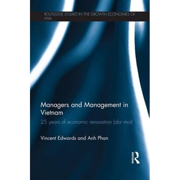 Pre-Owned Routledge Studies in the Growth Economies of Asia: Managers and Management in Vietnam: 25 Years of Economic Renovation (Doi Moi) (Paperback)
