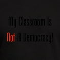 thumbnail image 3 of CafePress - My Classroom Is NOT A Democracy! T Shirt - Men's Fitted T-Shirt, 3 of 4