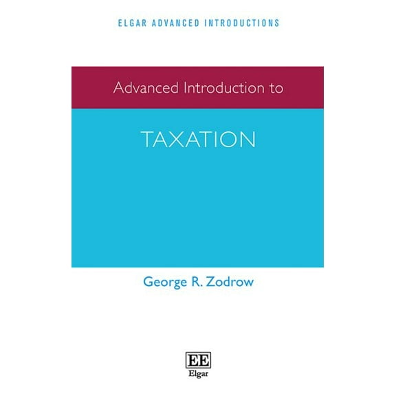 Advanced Introduction to Taxation George R. Zodrow (Hardcover)