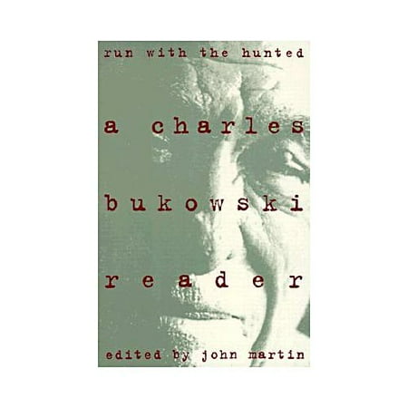 Run with the Hunted : Charles Bukowski Reader, a