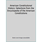 American Constitutional History: Selections from the Encyclopedia of the American Constitutions [Paperback - Used]