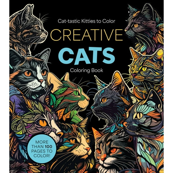 Chartwell Coloring Books Creative Cats Coloring Book: Cat-Tastic Kitties to Color - More Than 100 Pages to Color!, (Paperback)