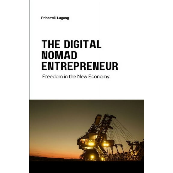 The Digital Nomad Entrepreneur: Freedom in the New Economy, (Paperback)