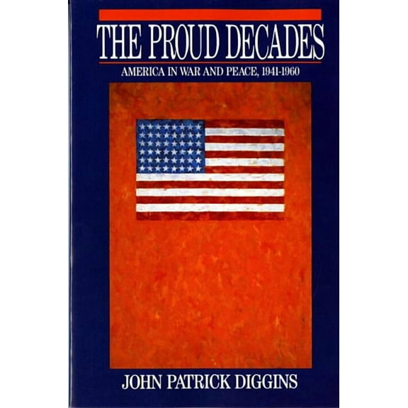 Proud Decades: America in War and Peace, 1941-1960 (Revised), (Paperback)