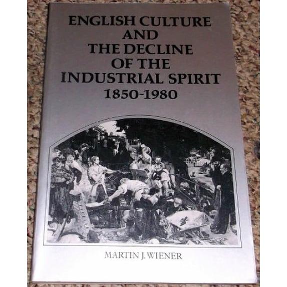 Pre-Owned English Culture and the Decline of the Industrial Spirit, 1850–1980 (Paperback) 0521270340 9780521270342