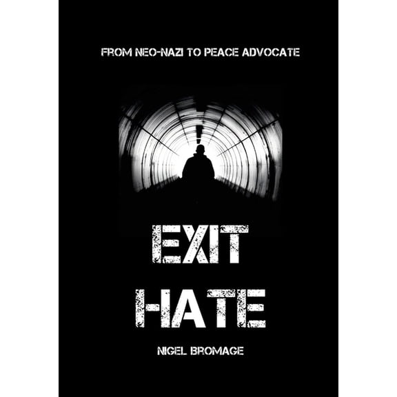 Exit Hate: From Neo Nazi To Peace Advocate, (Paperback)