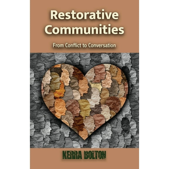 Building a New Reality Restorative Communities: From Conflict to Conversation, (Paperback)