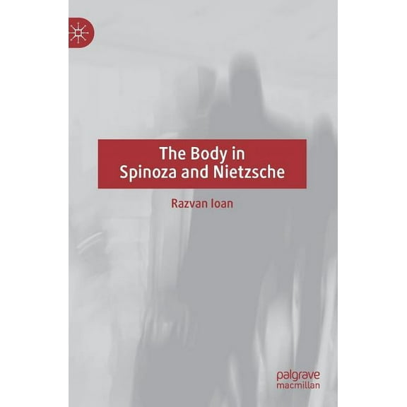 The Body in Spinoza and Nietzsche, (Hardcover)
