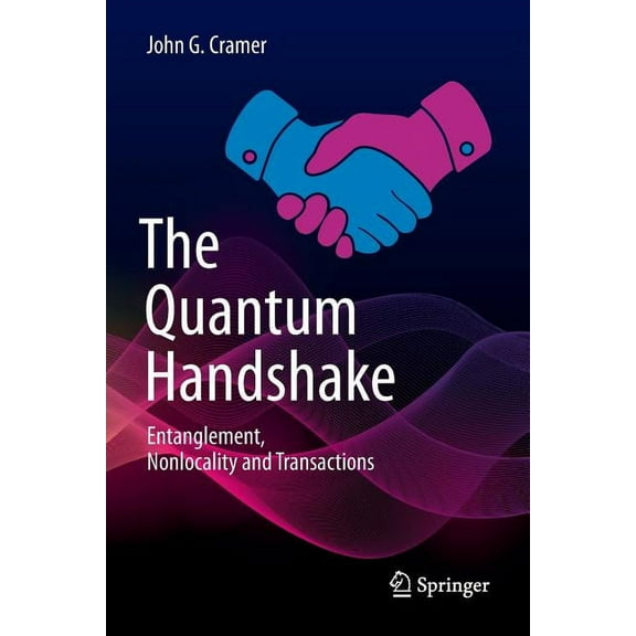 The Quantum Handshake: Entanglement, Nonlocality and Transactions, (Paperback)