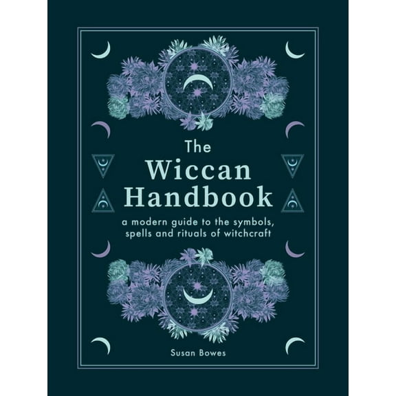 The Wiccan Handbook: A Modern Guide to the Symbols, Spells and Rituals of Witchcraft, (Hardcover)