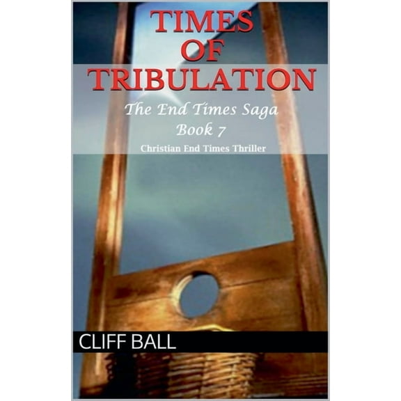 End Times Saga Times of Tribulation: Christian End Times Thriller (Book 7), Book 7, (Paperback)
