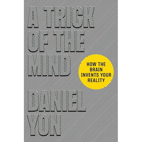 A Trick of the Mind: How the Brain Invents Your Reality, (Hardcover)