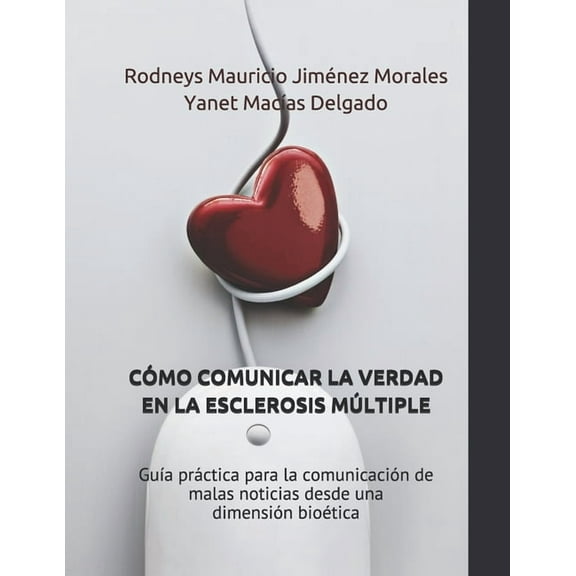 Cómo Comunicar La Verdad En La Esclerosis Múltiple: Guía práctica para la comunicación de malas noticias desde una dimen, (Paperback)