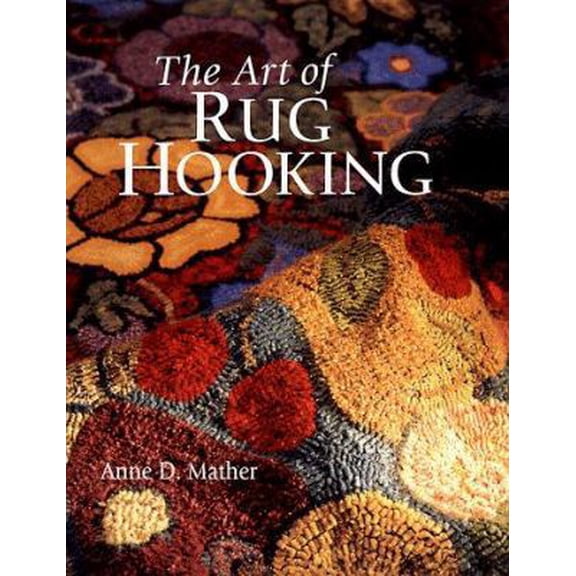Pre-Owned The Art of Rug Hooking (Hardcover) 0806917636 9780806917634