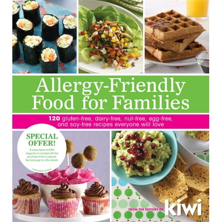 Allergy-Friendly Food for Families : 120 Gluten-Free, Dairy-Free, Nut-Free, Egg-Free, and Soy-Free Recipes Everyone Will