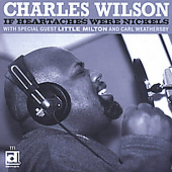 Charles Wilson - If Heartaches Were Nickels - Blues - CD