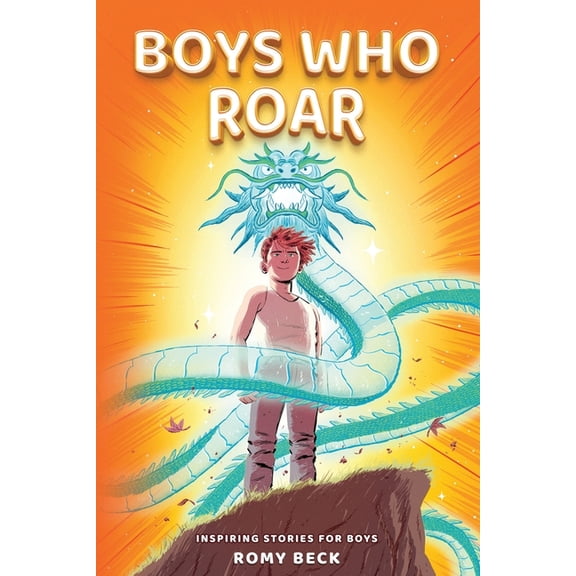 Boys Who Roar: Motivational Short Stories of Courage, Confidence & Heart for Boys Ages 7-11, (Paperback)
