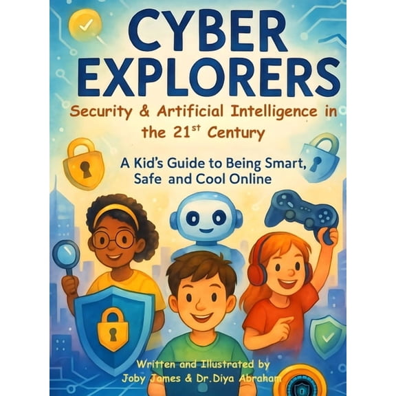 Cyber Explorers: Security & Artificial Intelligence in the 21st Century, (Paperback)