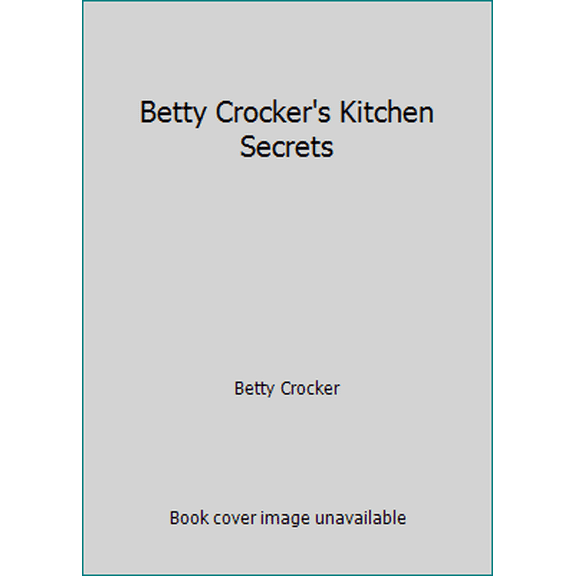 Pre-Owned Betty Crocker's Kitchen Secrets (Hardcover) 0394523067 9780394523064