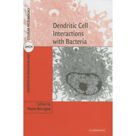 Advances in Molecular and Cellular Micro Dendritic Cell Interactions with Bacteria, Book 14, (Hardcover)