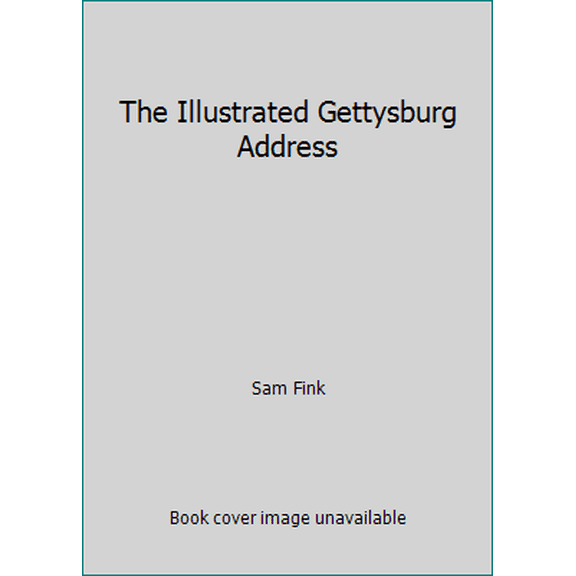 Pre-Owned The Illustrated Gettysburg Address (Hardcover) 0679430172 9780679430179