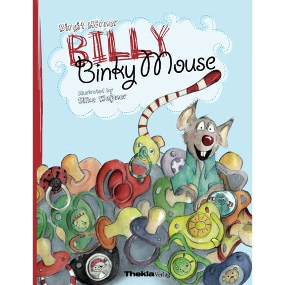 Pre-Owned Billy Binky Mouse: A pacifier weaning book, 9783945711101, 394571110X, Paperback, 1 edition