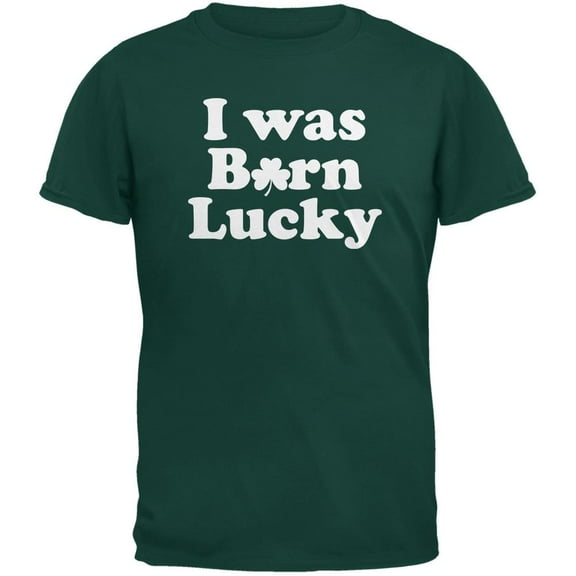 St. Patricks Day - I Was Born Lucky Forest Green Adult T-Shirt - X-Large