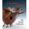 A Revolution in Wood: The Bresler Collection [Hardcover - Used]