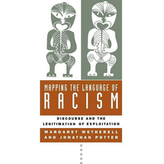 Mapping the Language of Racism: Discourse and the Legitimation of Exploitation, (Paperback)