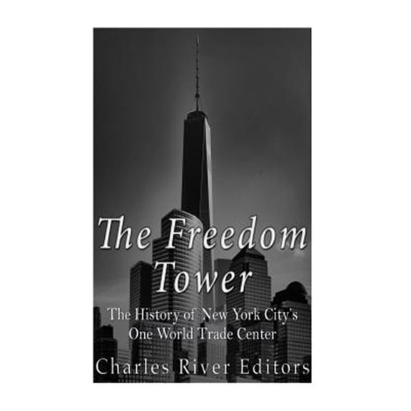 Pre-Owned Freedom Tower : The History of New York City's One World Trade Center