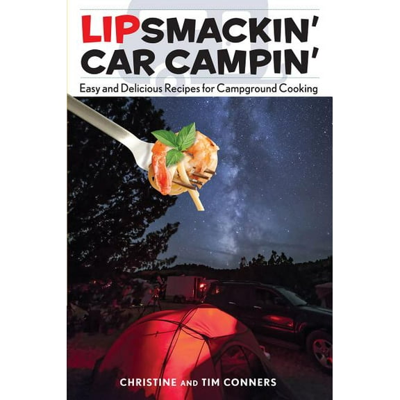 Lipsmackin' Car Campin': Easy And Delicious Recipes For Campground Cooking, (Paperback)