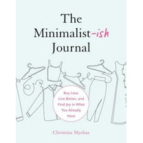 The Minimalist-ish Journal: Buy Less, Live Better, and Find Joy in What You Already Have