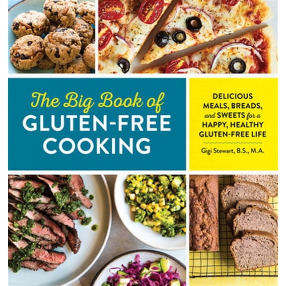 Pre-Owned The Big Book of Gluten Free Cooking: Delicious Meals, Breads, and Sweets for a Happy, Healthy Gluten-Free Life (Paperback) 1623159830 9781623159832